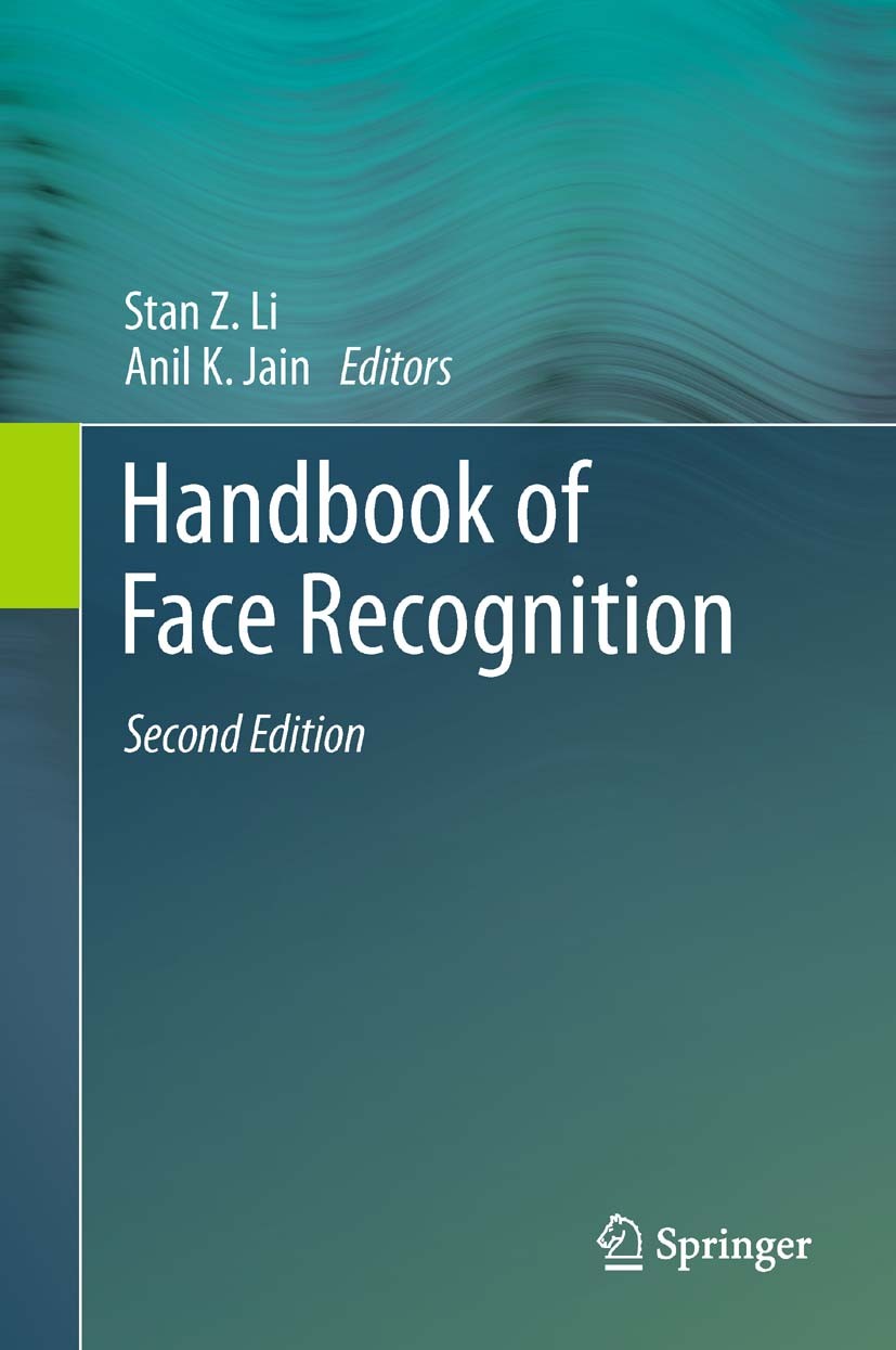 Titlebook: Handbook of Face Recognition; Stan Z. Li,Anil K. Jain Book 2011Latest edition Springer-Verlag London Limited 2011 Titlebook: Handbook of Face Recognition; Stan Z. Li,Anil K. Jain Book 2011Latest edition Springer-Verlag London Limited 2011