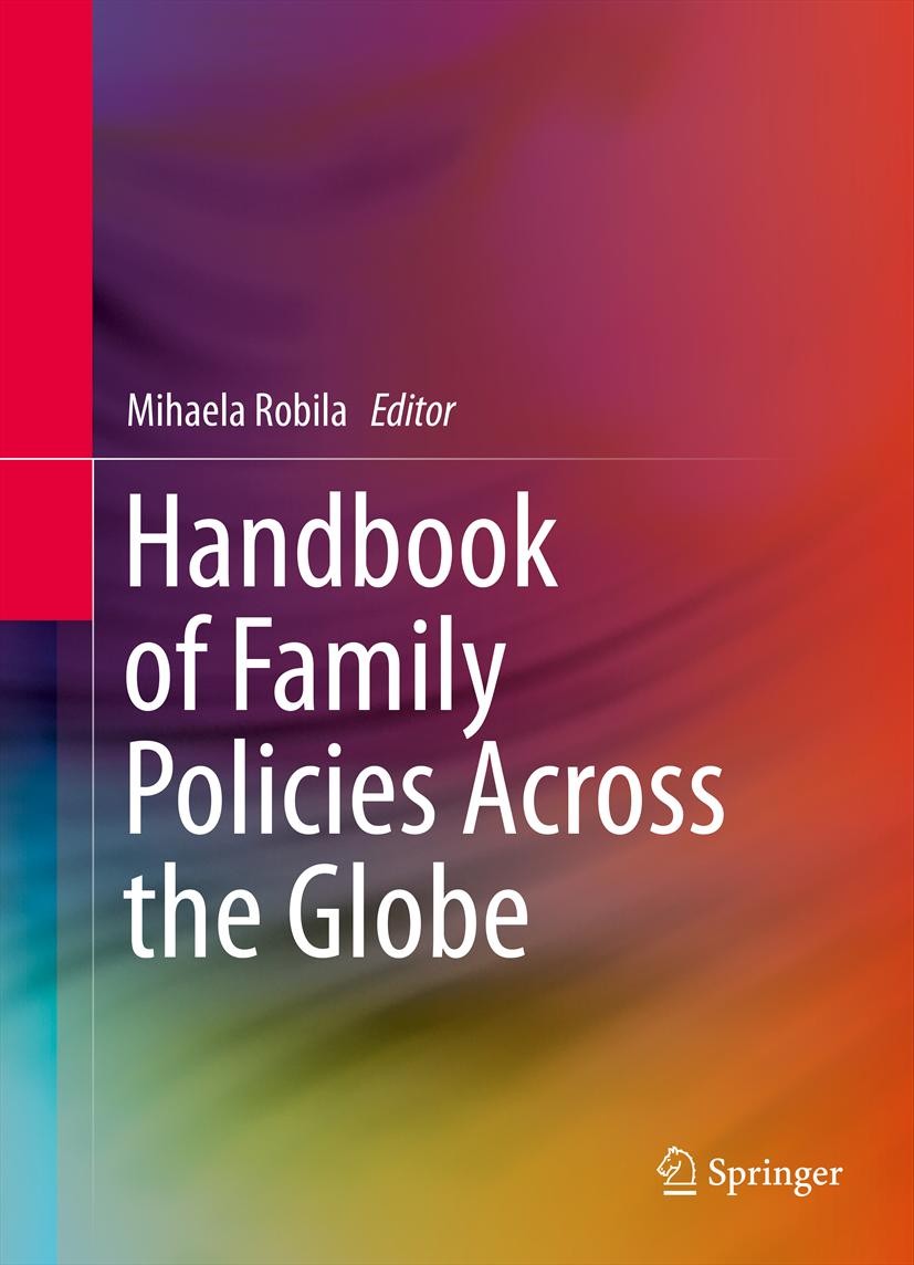 Titlebook: Handbook of Family Policies Across the Globe; Mihaela Robila Book 2014 Springer Science+Business Media New York 2014 Child and Family-focu Titlebook: Handbook of Family Policies Across the Globe; Mihaela Robila Book 2014 Springer Science+Business Media New York 2014 Child and Family-focu