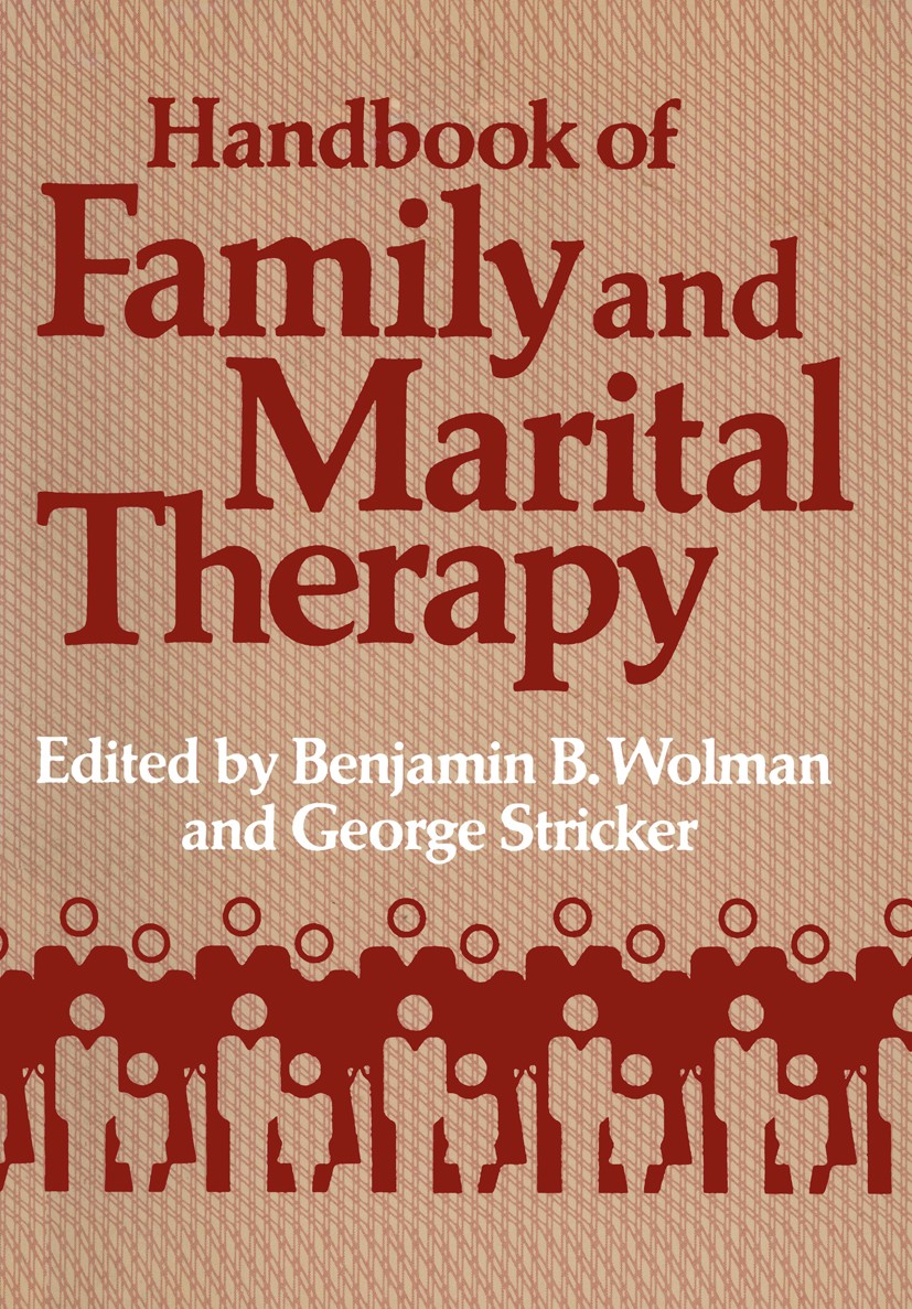 Titlebook: Handbook of Family and Marital Therapy; Benjamin B. Wolman,George Stricker,Harl H. Young Book 1983 Plenum Press, New York 1983 Therapeut.T Titlebook: Handbook of Family and Marital Therapy; Benjamin B. Wolman,George Stricker,Harl H. Young Book 1983 Plenum Press, New York 1983 Therapeut.T