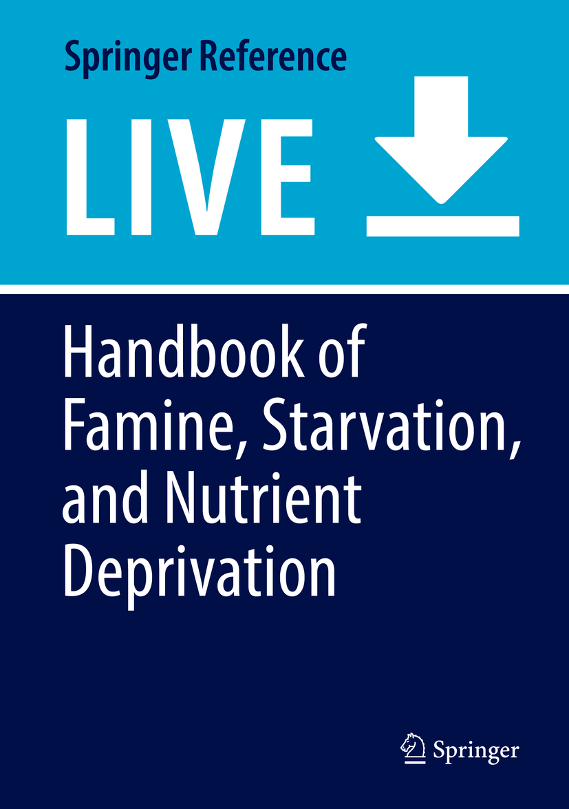 Titlebook: Handbook of Famine, Starvation, and Nutrient Deprivation; From Biology to Poli Victor Preedy,Vinood B. Patel Living reference work 20200th Titlebook: Handbook of Famine, Starvation, and Nutrient Deprivation; From Biology to Poli Victor Preedy,Vinood B. Patel Living reference work 20200th