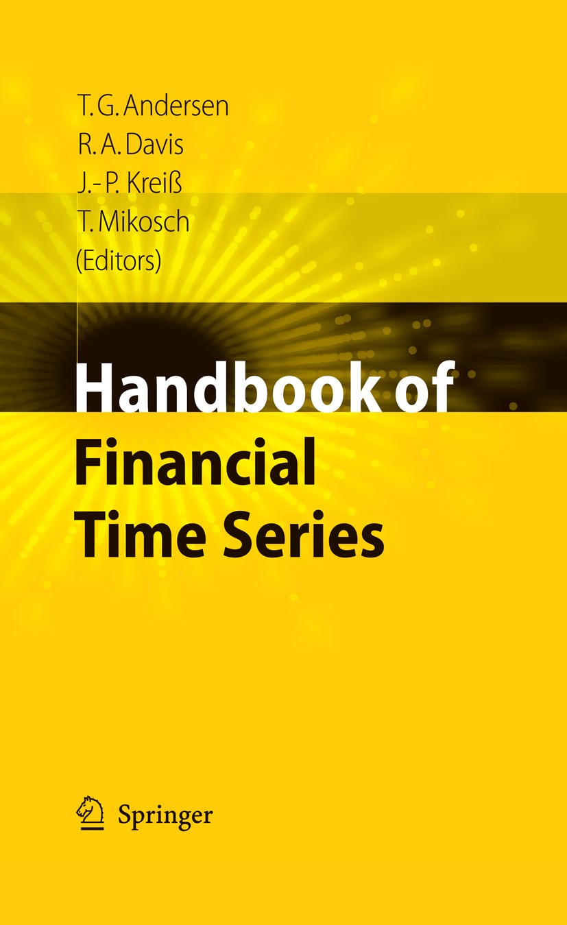 Titlebook: Handbook of Financial Time Series; Thomas Mikosch,Jens-Peter Kreiß,Torben Gustav Ande Book 2009 The Editor(s) (if applicable) and The Auth Titlebook: Handbook of Financial Time Series; Thomas Mikosch,Jens-Peter Kreiß,Torben Gustav Ande Book 2009 The Editor(s) (if applicable) and The Auth