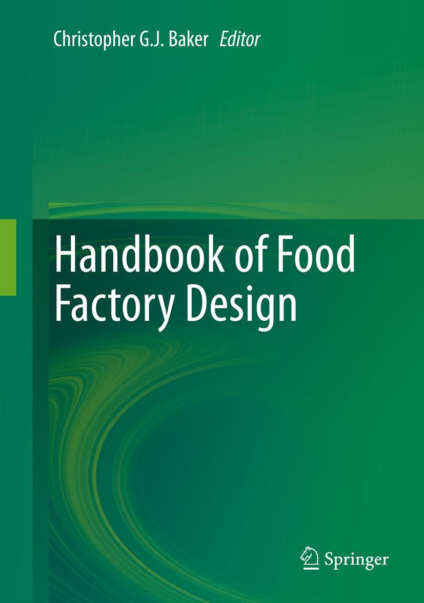 Titlebook: Handbook of Food Factory Design; Christopher G. J. Baker Book 2013 Springer Science+Business Media New York 2013 chemical engineering.food Titlebook: Handbook of Food Factory Design; Christopher G. J. Baker Book 2013 Springer Science+Business Media New York 2013 chemical engineering.food
