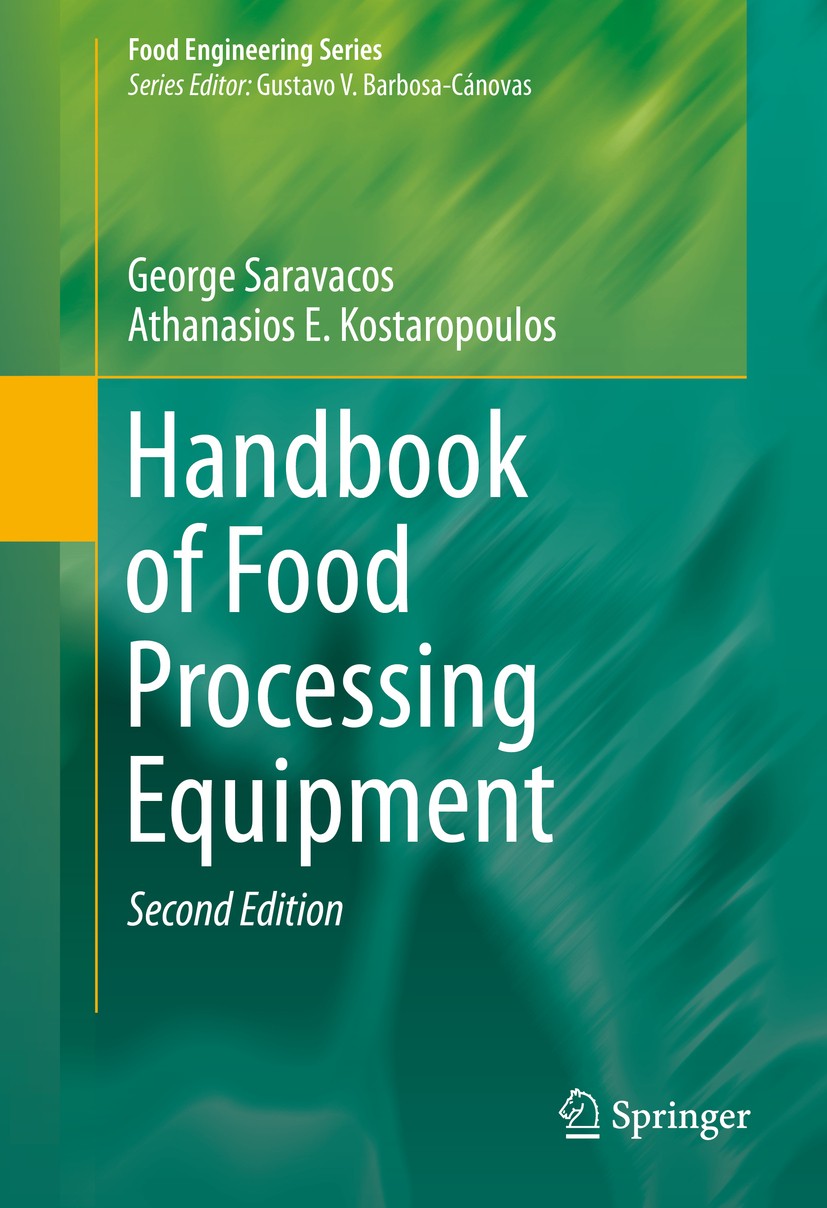 Titlebook: Handbook of Food Processing Equipment; George Saravacos,Athanasios E. Kostaropoulos Book 2016Latest edition Springer International Publish Titlebook: Handbook of Food Processing Equipment; George Saravacos,Athanasios E. Kostaropoulos Book 2016Latest edition Springer International Publish