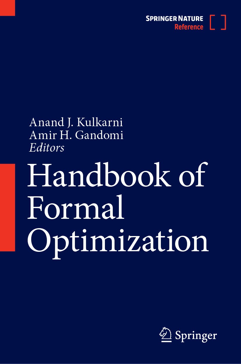 Titlebook: Handbook of Formal Optimization; Anand J. Kulkarni,Amir H. Gandomi Reference work 2024 Springer Nature Singapore Pte Ltd. 2024 Engineering Titlebook: Handbook of Formal Optimization; Anand J. Kulkarni,Amir H. Gandomi Reference work 2024 Springer Nature Singapore Pte Ltd. 2024 Engineering