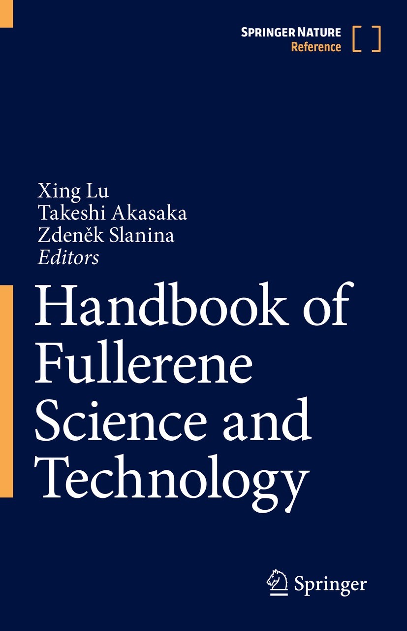 Titlebook: Handbook of Fullerene Science and Technology; Xing Lu,Takeshi Akasaka,Zdeněk Slanina Reference work 2022 Springer Nature Singapore Pte Ltd Titlebook: Handbook of Fullerene Science and Technology; Xing Lu,Takeshi Akasaka,Zdeněk Slanina Reference work 2022 Springer Nature Singapore Pte Ltd