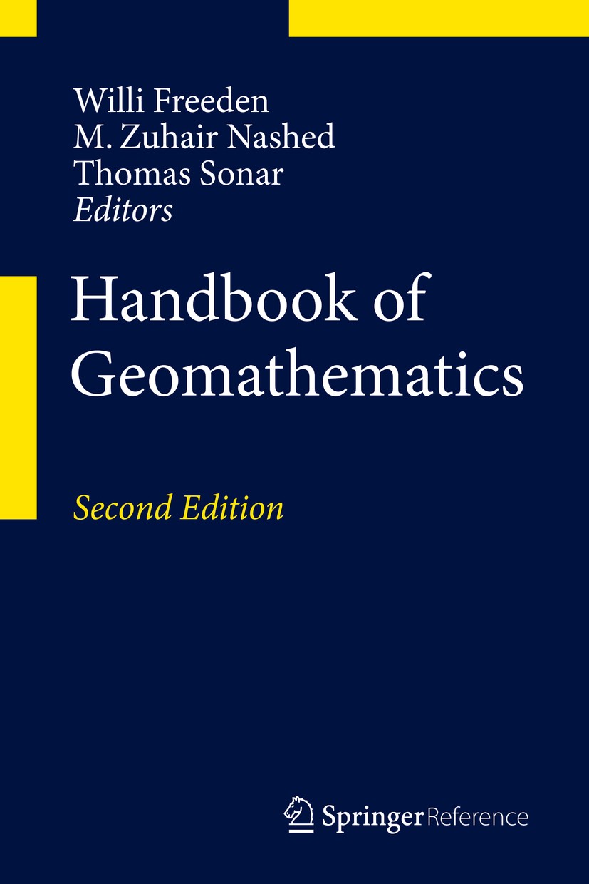 Titlebook: Handbook of Geomathematics; Willi Freeden,M. Zuhair Nashed,Thomas Sonar Reference work 2015Latest edition Springer-Verlag Berlin Heidelber Titlebook: Handbook of Geomathematics; Willi Freeden,M. Zuhair Nashed,Thomas Sonar Reference work 2015Latest edition Springer-Verlag Berlin Heidelber