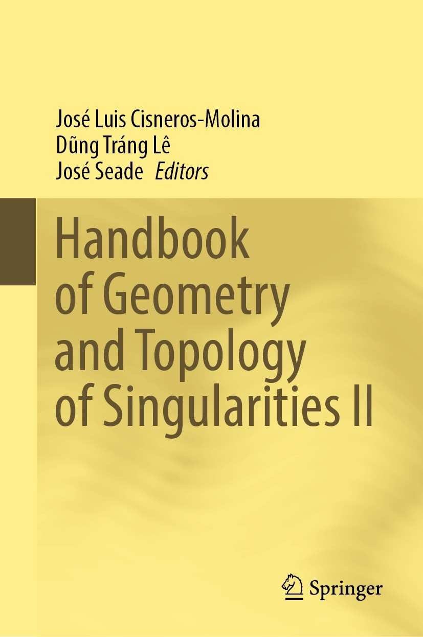 Titlebook: Handbook of Geometry and Topology of Singularities II; José Luis Cisneros-Molina,Dũng Tráng Lê,José Seade Book 2021 Springer Nature Switze Titlebook: Handbook of Geometry and Topology of Singularities II; José Luis Cisneros-Molina,Dũng Tráng Lê,José Seade Book 2021 Springer Nature Switze