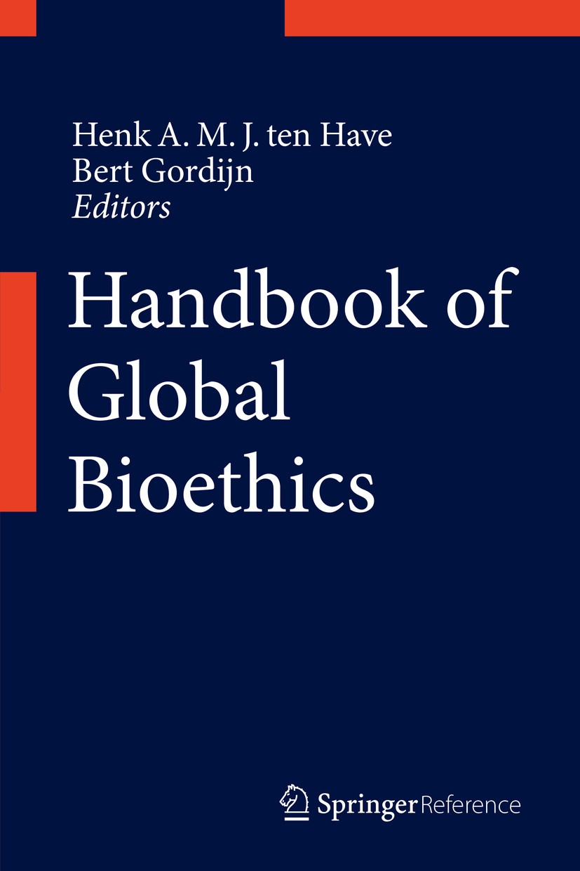 Titlebook: Handbook of Global Bioethics; Henk A.M.J. ten Have,Bert Gordijn Reference work 2014 Springer Science+Business Media Dordrecht 2014 Ethics. Titlebook: Handbook of Global Bioethics; Henk A.M.J. ten Have,Bert Gordijn Reference work 2014 Springer Science+Business Media Dordrecht 2014 Ethics.