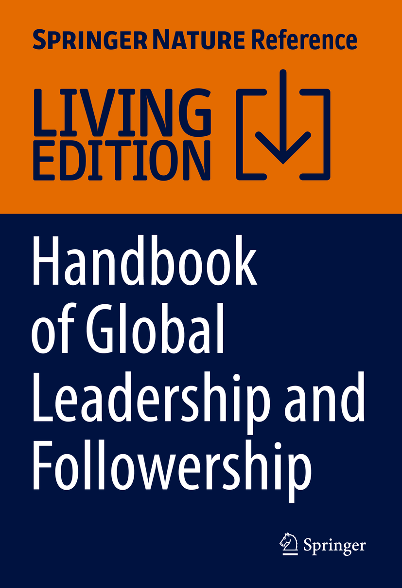 Titlebook: Handbook of Global Leadership and Followership; Integrating the Best Satinder K. Dhiman,Joan Marques,Petros G. Malakyan Living reference wo Titlebook: Handbook of Global Leadership and Followership; Integrating the Best Satinder K. Dhiman,Joan Marques,Petros G. Malakyan Living reference wo