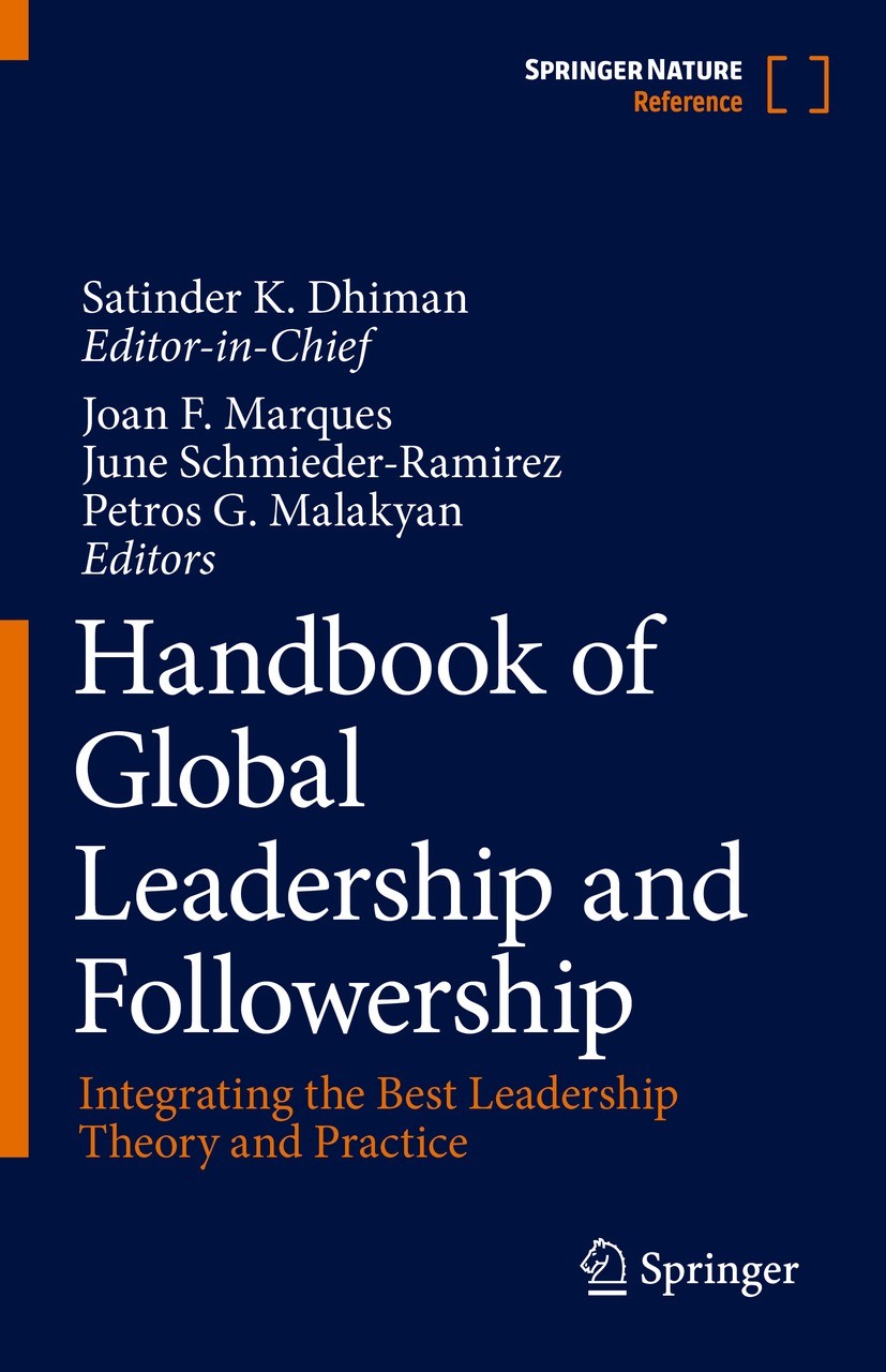 Titlebook: Handbook of Global Leadership and Followership; Integrating the Best Satinder K. Dhiman (Editor-in-Chief),Joan F. Marqu Reference work 2023 Titlebook: Handbook of Global Leadership and Followership; Integrating the Best Satinder K. Dhiman (Editor-in-Chief),Joan F. Marqu Reference work 2023