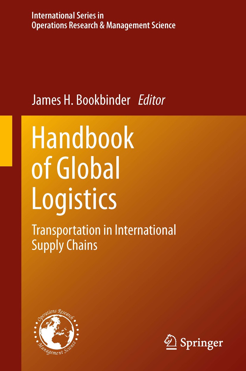 Titlebook: Handbook of Global Logistics; Transportation in In James H. Bookbinder Book 2013 Springer Science+Business Media New York 2013 Logistics.Op Titlebook: Handbook of Global Logistics; Transportation in In James H. Bookbinder Book 2013 Springer Science+Business Media New York 2013 Logistics.Op