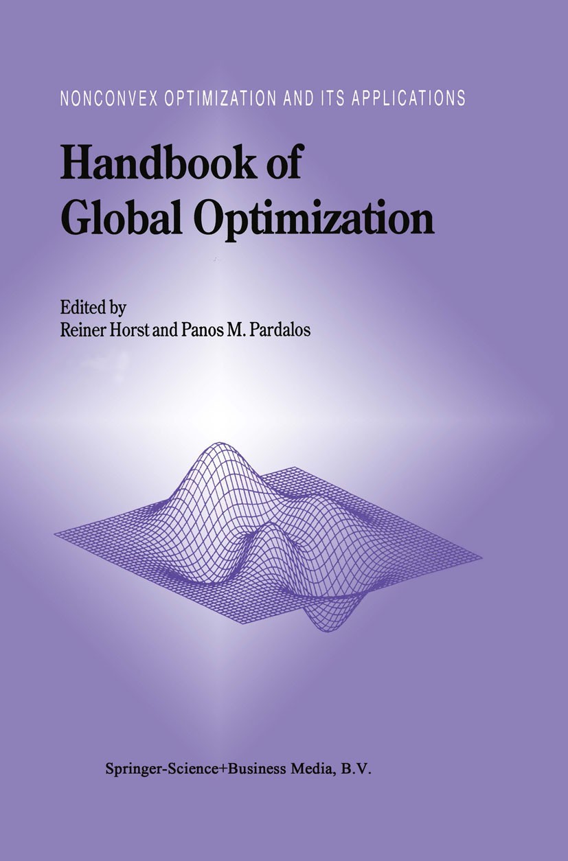 Titlebook: Handbook of Global Optimization; Reiner Horst,Panos M. Pardalos Book 1995 Springer Science+Business Media Dordrecht 1995 algorithms.comple Titlebook: Handbook of Global Optimization; Reiner Horst,Panos M. Pardalos Book 1995 Springer Science+Business Media Dordrecht 1995 algorithms.comple