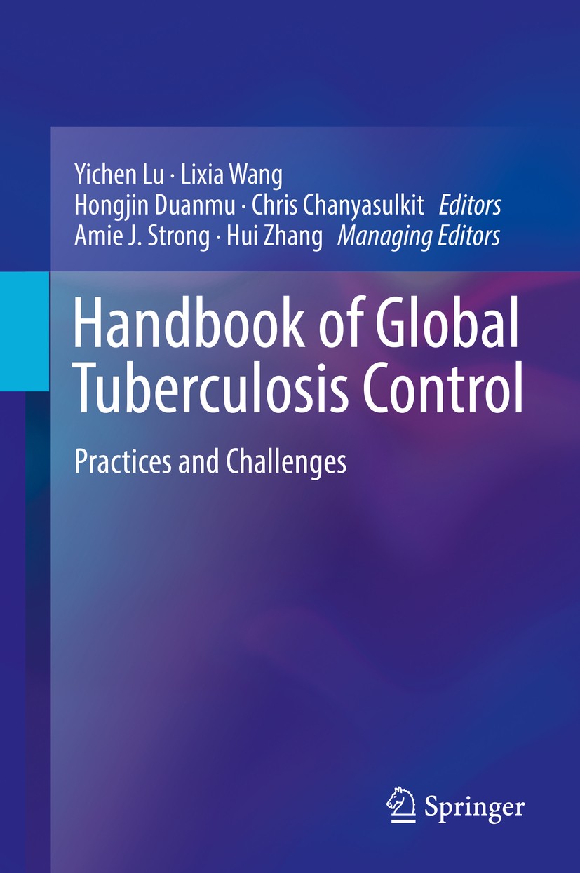 Titlebook: Handbook of Global Tuberculosis Control; Practices and Challe Yichen Lu,Lixia Wang,Hui Zhang Book 2017 Springer Science+Business Media, LLC Titlebook: Handbook of Global Tuberculosis Control; Practices and Challe Yichen Lu,Lixia Wang,Hui Zhang Book 2017 Springer Science+Business Media, LLC