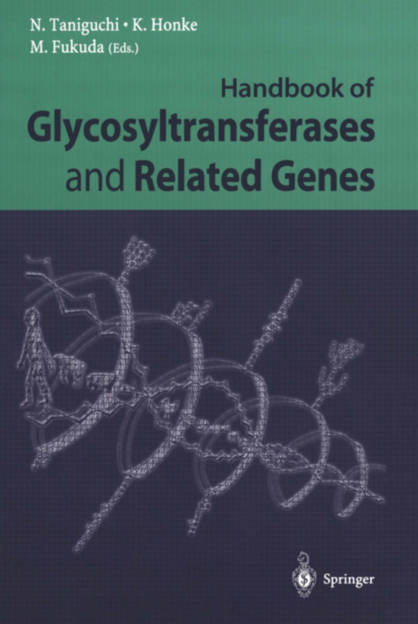 Titlebook: Handbook of Glycosyltransferases and Related Genes; Naoyuki Taniguchi (Professor),Koichi Honke (Associ Book 20021st edition Springer Japan Titlebook: Handbook of Glycosyltransferases and Related Genes; Naoyuki Taniguchi (Professor),Koichi Honke (Associ Book 20021st edition Springer Japan