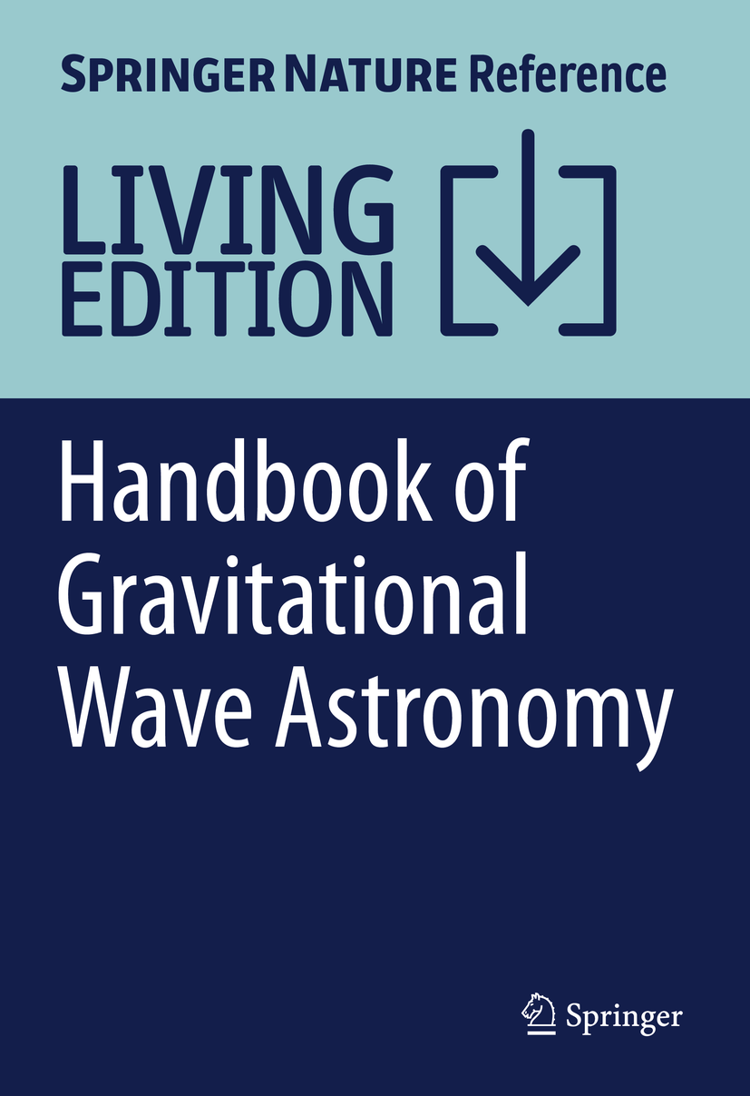 Titlebook: Handbook of Gravitational Wave Astronomy; Cosimo Bambi,Stavros Katsanevas,Konstantinos D. Ko Living reference work 20200th edition Gravit Titlebook: Handbook of Gravitational Wave Astronomy; Cosimo Bambi,Stavros Katsanevas,Konstantinos D. Ko Living reference work 20200th edition Gravit