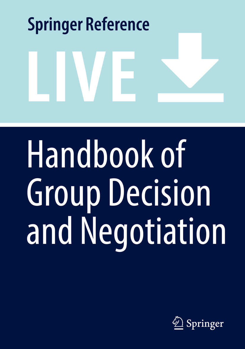 Titlebook: Handbook of Group Decision and Negotiation; D. Marc Kilgour,Colin Eden Living reference work 20200th edition group decision and negotiati Titlebook: Handbook of Group Decision and Negotiation; D. Marc Kilgour,Colin Eden Living reference work 20200th edition group decision and negotiati