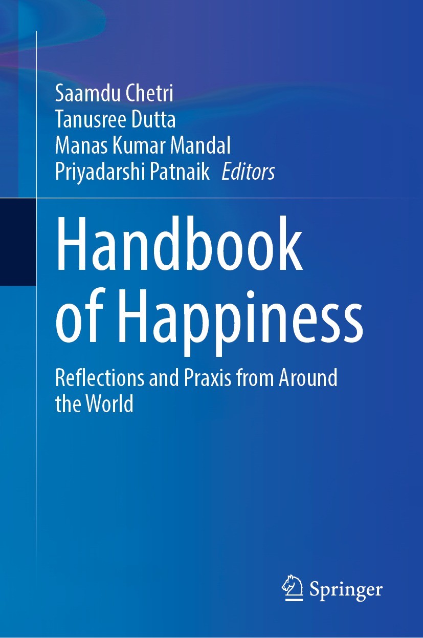 Titlebook: Handbook of Happiness; Reflections and Prax Saamdu Chetri,Tanusree Dutta,Priyadarshi Patnaik Book 2023 The Editor(s) (if applicable) and Th Titlebook: Handbook of Happiness; Reflections and Prax Saamdu Chetri,Tanusree Dutta,Priyadarshi Patnaik Book 2023 The Editor(s) (if applicable) and Th