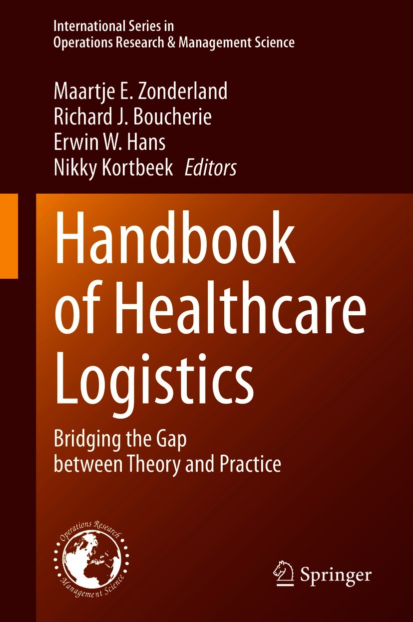 Titlebook: Handbook of Healthcare Logistics; Bridging the Gap bet Maartje E. Zonderland,Richard J. Boucherie,Nikky K Book 2021 Springer Nature Switzer Titlebook: Handbook of Healthcare Logistics; Bridging the Gap bet Maartje E. Zonderland,Richard J. Boucherie,Nikky K Book 2021 Springer Nature Switzer