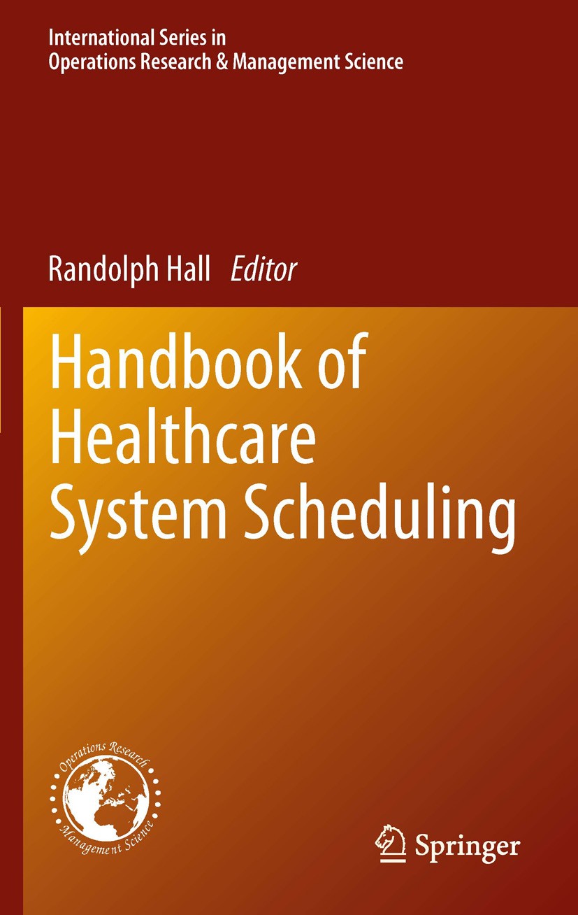 Titlebook: Handbook of Healthcare System Scheduling; Randolph Hall Book 2012 Springer Science+Business Media, LLC 2012 Healthcare Scheduling.Medical Titlebook: Handbook of Healthcare System Scheduling; Randolph Hall Book 2012 Springer Science+Business Media, LLC 2012 Healthcare Scheduling.Medical