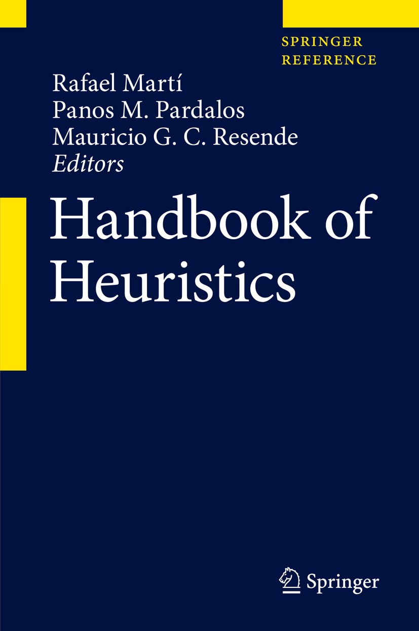 Titlebook: Handbook of Heuristics; Rafael Martí,Panos M.‘Pardalos,Mauricio G. C. Rese Reference work 2018 Springer International Publishing AG, part Titlebook: Handbook of Heuristics; Rafael Martí,Panos M.‘Pardalos,Mauricio G. C. Rese Reference work 2018 Springer International Publishing AG, part