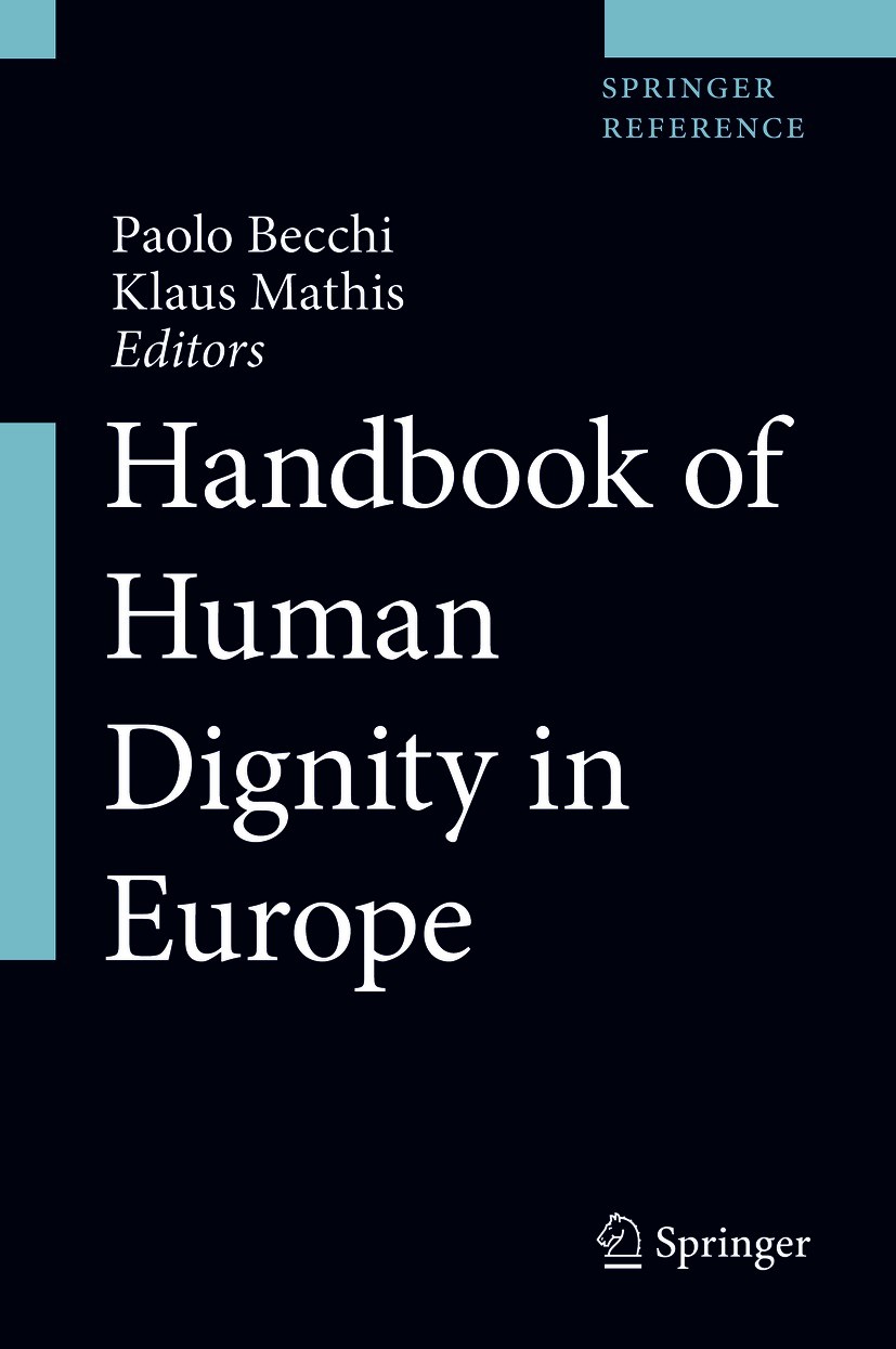 Titlebook: Handbook of Human Dignity in Europe; Paolo Becchi,Klaus Mathis Reference work 2019 Springer Nature Switzerland AG 2019 Inalienable Right.L Titlebook: Handbook of Human Dignity in Europe; Paolo Becchi,Klaus Mathis Reference work 2019 Springer Nature Switzerland AG 2019 Inalienable Right.L