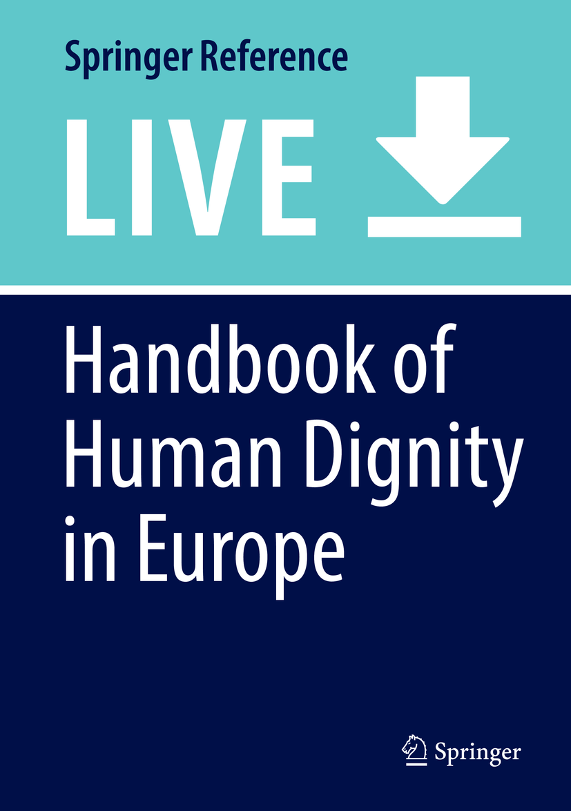Titlebook: Handbook of Human Dignity in Europe; Paolo Becchi,Klaus Mathis Living reference work 20200th edition Inalienable Right.Legal theory.Human Titlebook: Handbook of Human Dignity in Europe; Paolo Becchi,Klaus Mathis Living reference work 20200th edition Inalienable Right.Legal theory.Human