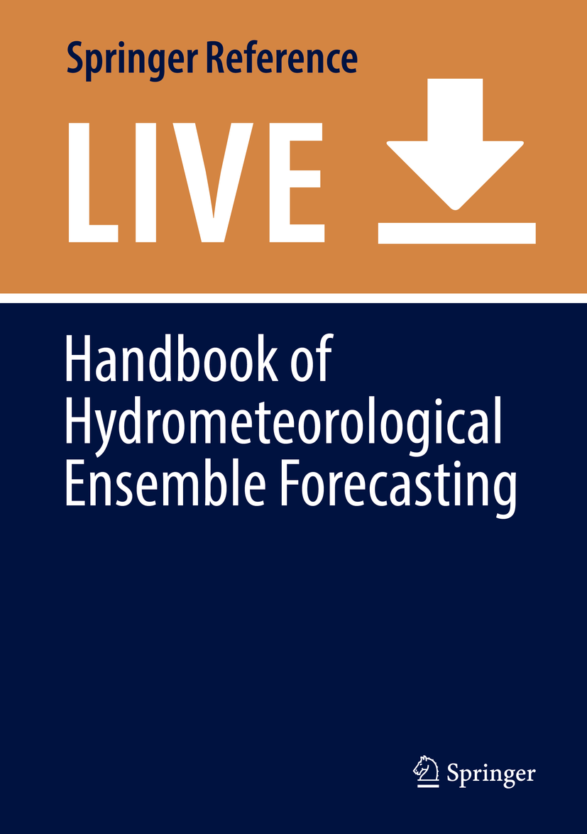 Titlebook: Handbook of Hydrometeorological Ensemble Forecasting; Qingyun Duan,Florian Pappenberger,John C. Schaake Living reference work 20200th edit Titlebook: Handbook of Hydrometeorological Ensemble Forecasting; Qingyun Duan,Florian Pappenberger,John C. Schaake Living reference work 20200th edit