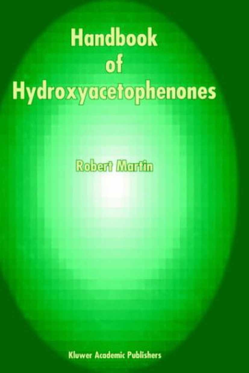 Titlebook: Handbook of Hydroxyacetophenones; Preparation and Phys Robert Martin Reference work Feb 20052nd edition Springer Science+Business Media B.V Titlebook: Handbook of Hydroxyacetophenones; Preparation and Phys Robert Martin Reference work Feb 20052nd edition Springer Science+Business Media B.V