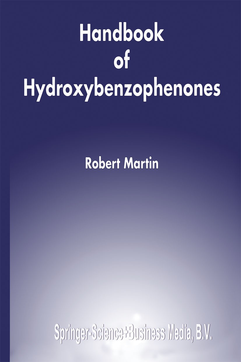 Titlebook: Handbook of Hydroxybenzophenones; Robert Martin Book 2000 Springer Science+Business Media Dordrecht 2000 chemistry.development.pharmaceuti Titlebook: Handbook of Hydroxybenzophenones; Robert Martin Book 2000 Springer Science+Business Media Dordrecht 2000 chemistry.development.pharmaceuti