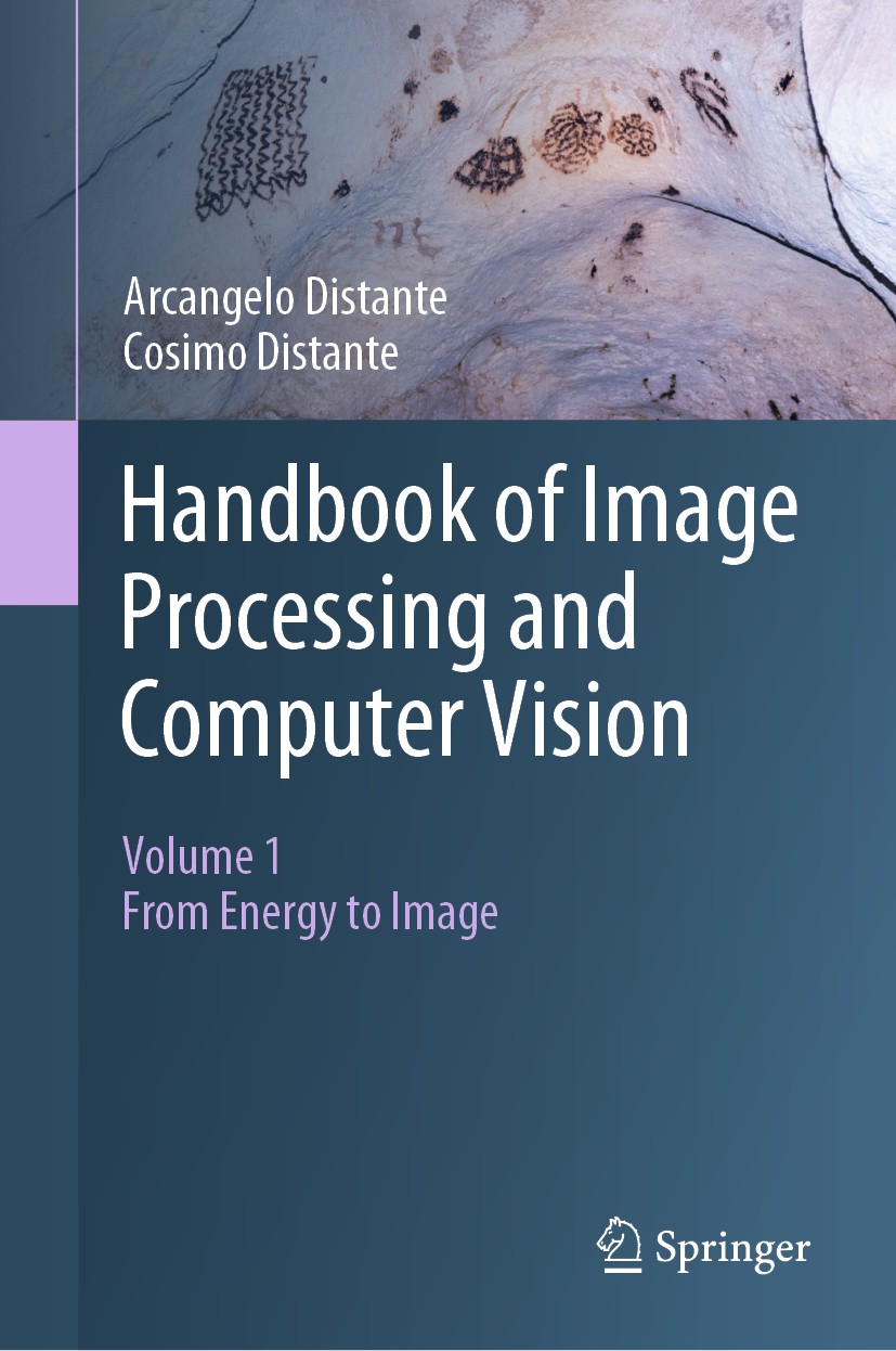 Titlebook: Handbook of Image Processing and Computer Vision; Volume 1: From Energ Arcangelo Distante,Cosimo Distante Book 2020 Springer Nature Switzer Titlebook: Handbook of Image Processing and Computer Vision; Volume 1: From Energ Arcangelo Distante,Cosimo Distante Book 2020 Springer Nature Switzer