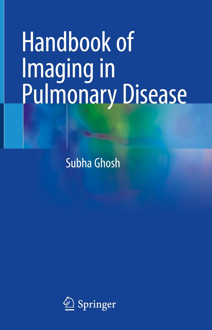 Titlebook: Handbook of Imaging in Pulmonary Disease; Subha Ghosh Book 2021 The Editor(s) (if applicable) and The Author(s), under exclusive license t Titlebook: Handbook of Imaging in Pulmonary Disease; Subha Ghosh Book 2021 The Editor(s) (if applicable) and The Author(s), under exclusive license t