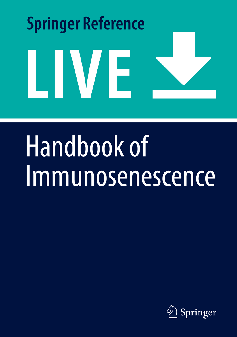 Titlebook: Handbook of Immunosenescence; Basic Understanding Tamas Fulop,Claudio Franceschi,Graham Pawelec Living reference work 20200th edition Imm Titlebook: Handbook of Immunosenescence; Basic Understanding Tamas Fulop,Claudio Franceschi,Graham Pawelec Living reference work 20200th edition Imm