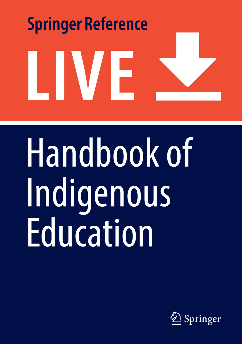 Titlebook: Handbook of Indigenous Education; Elizabeth Ann McKinley,Linda Tuhiwai Smith Living reference work 20200th edition Indigenous education.A Titlebook: Handbook of Indigenous Education; Elizabeth Ann McKinley,Linda Tuhiwai Smith Living reference work 20200th edition Indigenous education.A