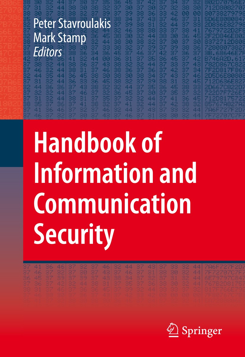 Titlebook: Handbook of Information and Communication Security; Peter Stavroulakis,Mark Stamp Book 2010 Springer-Verlag Berlin Heidelberg 2010 Access. Titlebook: Handbook of Information and Communication Security; Peter Stavroulakis,Mark Stamp Book 2010 Springer-Verlag Berlin Heidelberg 2010 Access.