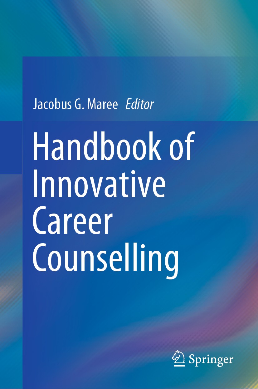 Titlebook: Handbook of Innovative Career Counselling ; Jacobus G. Maree Book 2019 Springer Nature Switzerland AG 2019 Innovative Approach to Career C Titlebook: Handbook of Innovative Career Counselling ; Jacobus G. Maree Book 2019 Springer Nature Switzerland AG 2019 Innovative Approach to Career C