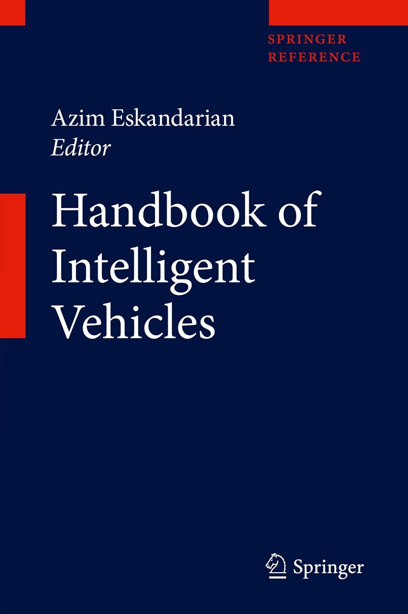 Titlebook: Handbook of Intelligent Vehicles; Azim Eskandarian Reference work 2012 Springer-Verlag London Ltd. 2012 Autmotive Engineering.Autonomous V Titlebook: Handbook of Intelligent Vehicles; Azim Eskandarian Reference work 2012 Springer-Verlag London Ltd. 2012 Autmotive Engineering.Autonomous V