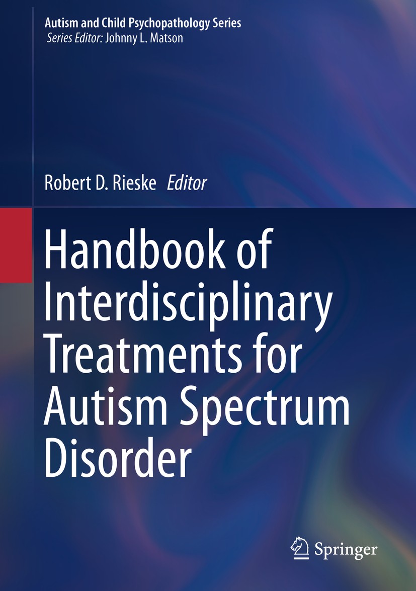 Titlebook: Handbook of Interdisciplinary Treatments for Autism Spectrum Disorder; Robert D. Rieske Book 2019 Springer Nature Switzerland AG 2019 Aggr Titlebook: Handbook of Interdisciplinary Treatments for Autism Spectrum Disorder; Robert D. Rieske Book 2019 Springer Nature Switzerland AG 2019 Aggr