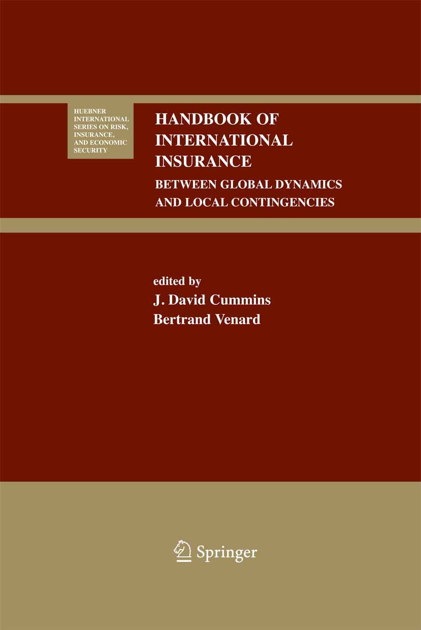 Titlebook: Handbook of International Insurance; Between Global Dynam J. David Cummins,Bertrand Venard Book 2007 Springer-Verlag US 2007 Change.Financi Titlebook: Handbook of International Insurance; Between Global Dynam J. David Cummins,Bertrand Venard Book 2007 Springer-Verlag US 2007 Change.Financi