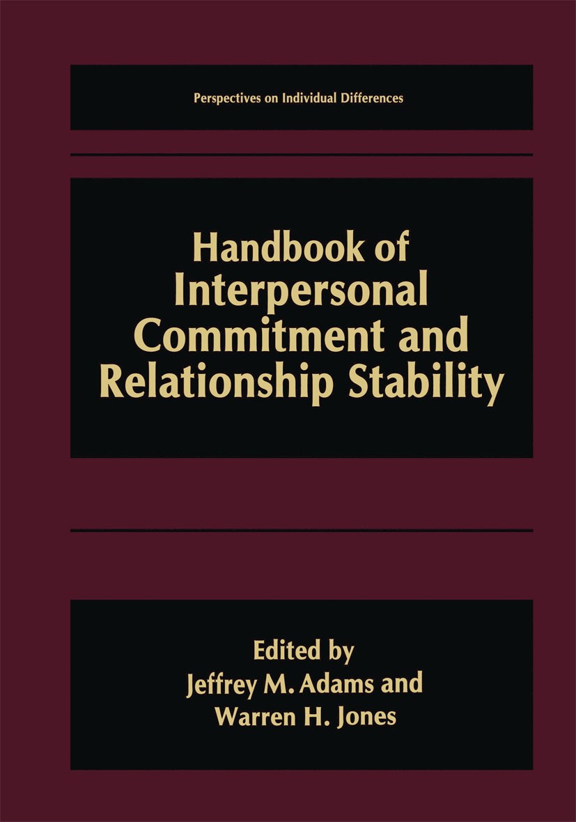 Titlebook: Handbook of Interpersonal Commitment and Relationship Stability; Jeffrey M. Adams,Warren H. Jones Book 1999 Springer Science+Business Medi Titlebook: Handbook of Interpersonal Commitment and Relationship Stability; Jeffrey M. Adams,Warren H. Jones Book 1999 Springer Science+Business Medi