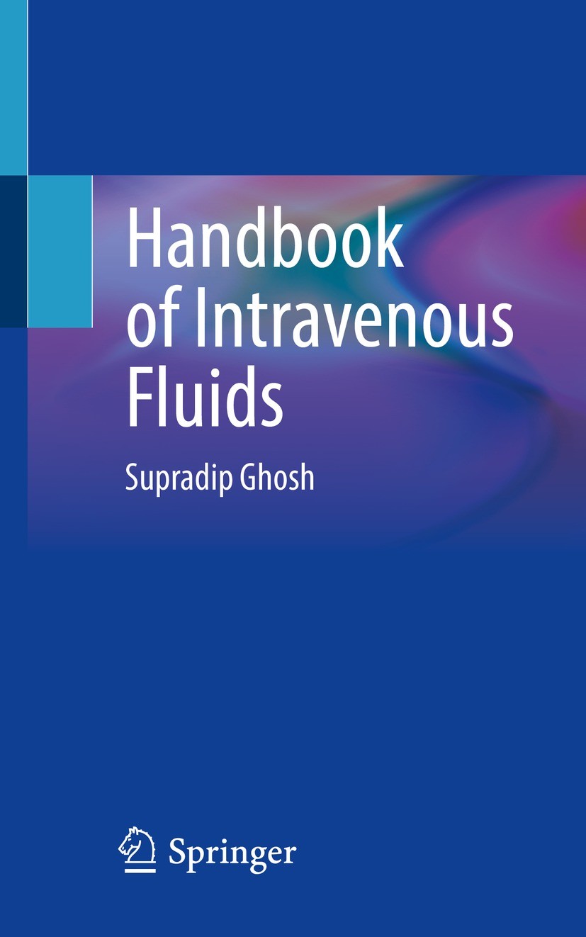 Titlebook: Handbook of Intravenous Fluids; Supradip Ghosh Book 2022 The Editor(s) (if applicable) and The Author(s), under exclusive license to Sprin Titlebook: Handbook of Intravenous Fluids; Supradip Ghosh Book 2022 The Editor(s) (if applicable) and The Author(s), under exclusive license to Sprin