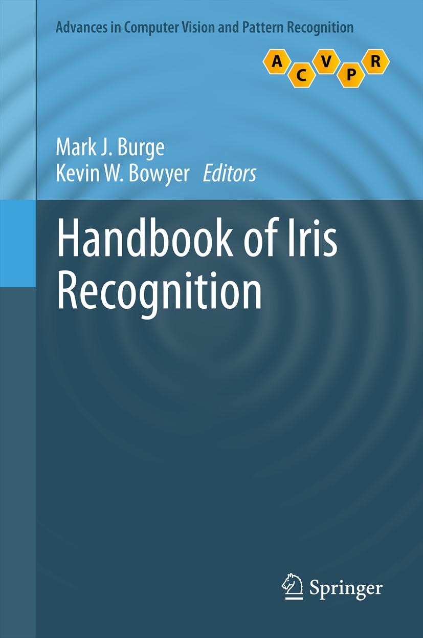 Titlebook: Handbook of Iris Recognition; Mark J. Burge,Kevin W. Bowyer Book 20131st edition Springer-Verlag London 2013 Biometrics.Computer Vision.Im Titlebook: Handbook of Iris Recognition; Mark J. Burge,Kevin W. Bowyer Book 20131st edition Springer-Verlag London 2013 Biometrics.Computer Vision.Im
