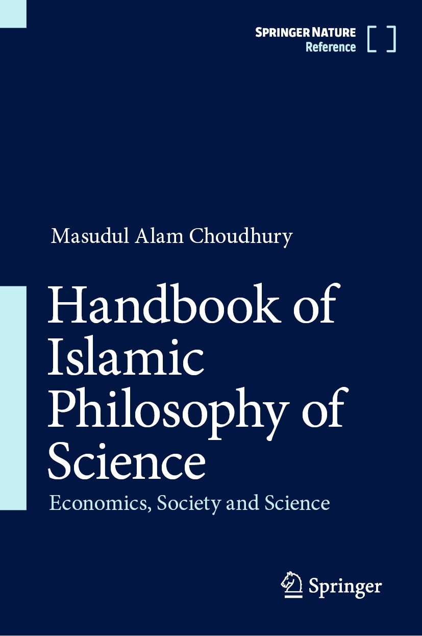 Titlebook: Handbook of Islamic Philosophy of Science; Economics, Society a Masudul Alam Choudhury Reference work 2024 Springer Nature Singapore Pte Lt Titlebook: Handbook of Islamic Philosophy of Science; Economics, Society a Masudul Alam Choudhury Reference work 2024 Springer Nature Singapore Pte Lt