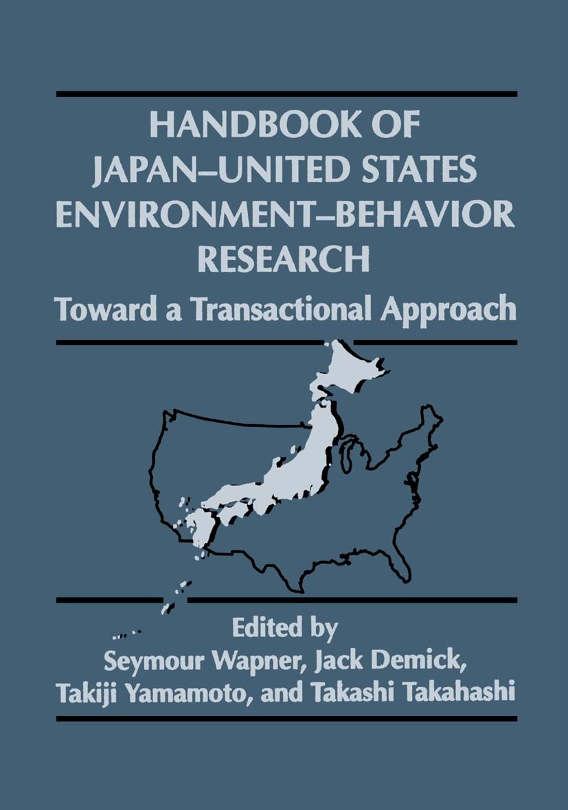 Titlebook: Handbook of Japan-United States Environment-Behavior Research; Toward a Transaction Seymour Wapner,Jack Demick,Takashi Takahashi Book 1997 Titlebook: Handbook of Japan-United States Environment-Behavior Research; Toward a Transaction Seymour Wapner,Jack Demick,Takashi Takahashi Book 1997