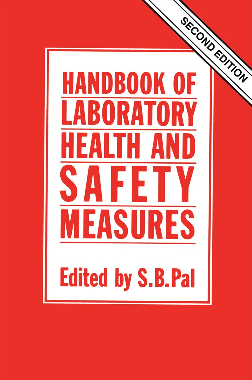 Titlebook: Handbook of Laboratory Health and Safety Measures; S. B. Pal Book 1990Latest edition Springer Science+Business Media Dordrecht 1990 Labora Titlebook: Handbook of Laboratory Health and Safety Measures; S. B. Pal Book 1990Latest edition Springer Science+Business Media Dordrecht 1990 Labora