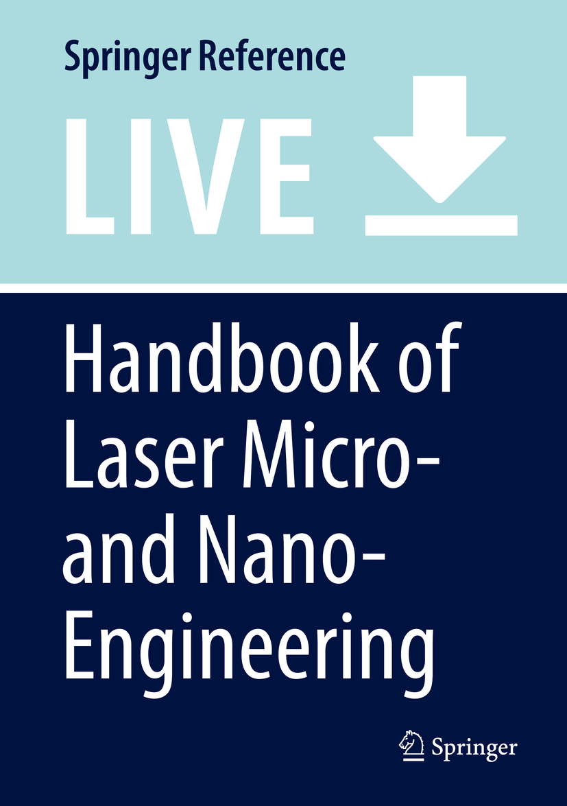 Titlebook: Handbook of Laser Micro- and Nano-Engineering; Koji Sugioka Living reference work 20200th edition Laser Additive Processing.Laser Ablatio Titlebook: Handbook of Laser Micro- and Nano-Engineering; Koji Sugioka Living reference work 20200th edition Laser Additive Processing.Laser Ablatio