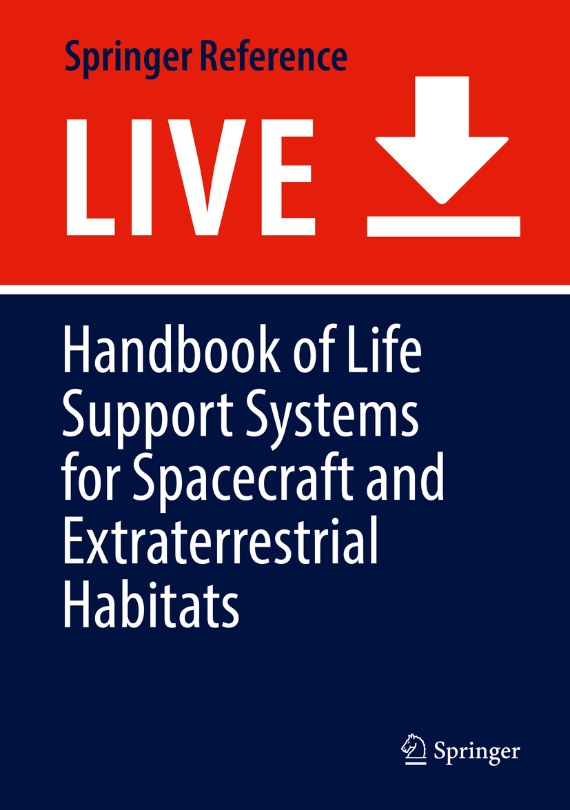 Titlebook: Handbook of Life Support Systems for Spacecraft and Extraterrestrial Habitats; Erik Seedhouse,David J Shayler Living reference work 2020La Titlebook: Handbook of Life Support Systems for Spacecraft and Extraterrestrial Habitats; Erik Seedhouse,David J Shayler Living reference work 2020La