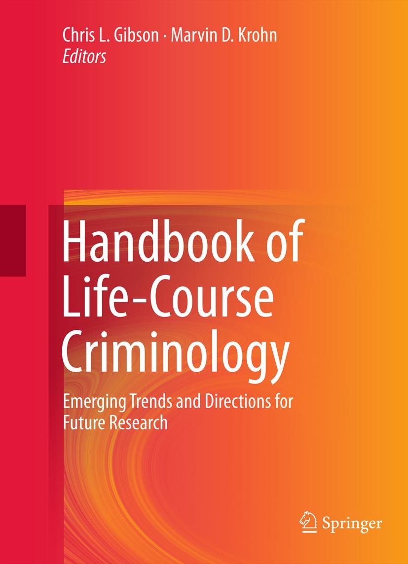 Titlebook: Handbook of Life-Course Criminology; Emerging Trends and Chris L. Gibson,Marvin D. Krohn Book 2013 Springer Science+Business Media New Yor Titlebook: Handbook of Life-Course Criminology; Emerging Trends and Chris L. Gibson,Marvin D. Krohn Book 2013 Springer Science+Business Media New Yor