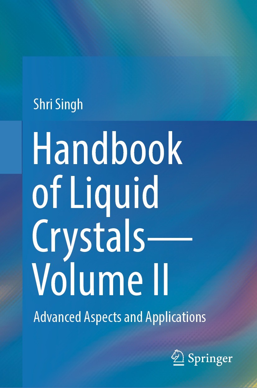 Titlebook: Handbook of Liquid Crystals—Volume II; Advanced Aspects and Shri Singh Book 2024 The Editor(s) (if applicable) and The Author(s), under exc Titlebook: Handbook of Liquid Crystals—Volume II; Advanced Aspects and Shri Singh Book 2024 The Editor(s) (if applicable) and The Author(s), under exc