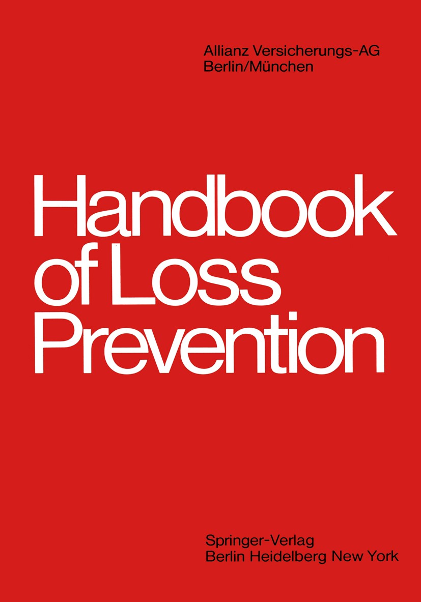 Titlebook: Handbook of Loss Prevention; Allianz Versicherungs-AG Book 1978 Allianz Versicherungs-Aktiengesellschaft, Berlin/München 1978 Schaden.Serv Titlebook: Handbook of Loss Prevention; Allianz Versicherungs-AG Book 1978 Allianz Versicherungs-Aktiengesellschaft, Berlin/München 1978 Schaden.Serv