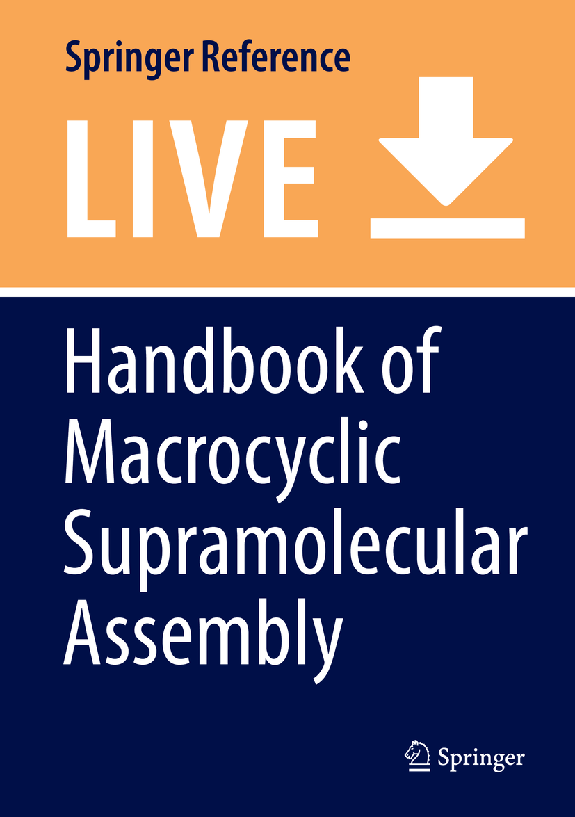 Titlebook: Handbook of Macrocyclic Supramolecular Assembly; Yu Liu,Yong Chen,Heng-Yi Zhang Living reference work 20200th edition Supramolecular chem Titlebook: Handbook of Macrocyclic Supramolecular Assembly; Yu Liu,Yong Chen,Heng-Yi Zhang Living reference work 20200th edition Supramolecular chem